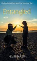 Entangled: A Father's Spiritual Quest through the Mysteries of Mind