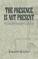 The Presence Is Not Present: How Not Following the Rules Costs Lives
