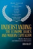 Understanding the Economic Basics and Modern Capitalism: Market Mechanisms and Administered Alternatives