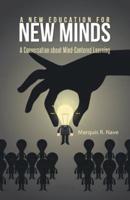 A New Education for New Minds: A Conversation about Mind-Centered Learning