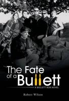 The Fate of a Bullett: A Bullett Bob Novel
