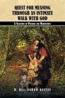 QUEST FOR MEANING THROUGH AN INTIMATE WALK WITH GOD: A Selection of Prayers and Meditations