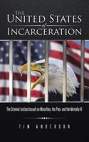 The United States of Incarceration: The Criminal Justice Assault on Minorities, the Poor, and the Mentally Ill