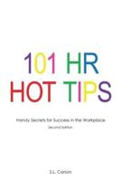 101 Hr Hot Tips: Handy Secrets for Success in the Workplace