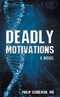 Deadly Motivations: A Novel