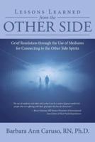 Lessons Learned from the Other Side: Grief Resolution through the Use of Mediums for Connecting to the Other Side Spirits
