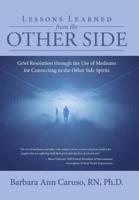Lessons Learned from the Other Side: Grief Resolution through the Use of Mediums for Connecting to the Other Side Spirits