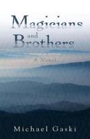 Magicians and Brothers: A Novel