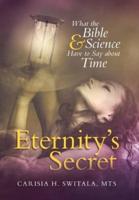 Eternity's Secret: What the Bible and Science Have to Say about Time
