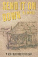 Send It on Down: A Southern Fiction Novel