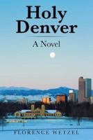 Holy Denver: A Novel