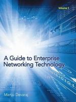 A Guide to Enterprise Networking Technology: Volume 1