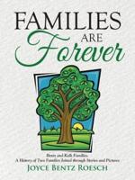 Families are Forever: Bentz and Kalk Families. A History of Two Families Joined through Stories and Pictures