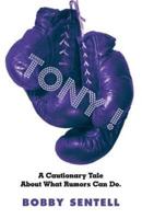 Tony!: A Cautionary Tale About What Rumors Can Do.
