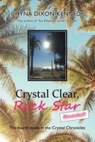 Crystal Clear, Rock Star Revealed!: The Fourth Novel in the Crystal Chronicles