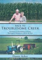 Back to Troublesome Creek: Encounters in Developing Countries, Washington's Bureaucracy, and on the Farm
