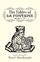 The Fables of La Fontaine: Books I - VI
