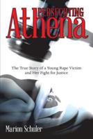 Persecuting Athena: The True Story of a Young Rape Victim and Her Fight for Justice