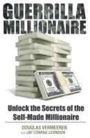 Guerrilla Millionaire: Unlock the Secrets of the Self-Made Millionaire
