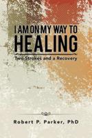 I Am on My Way to Healing: Two Strokes and a Recovery