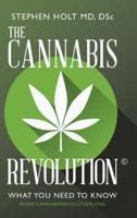The Cannabis Revolution©: What You Need to Know