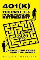401(k)-The Path to a Prosperous Retirement: Avoid the Traps. Find the Money.