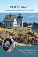 Our Island: A Fourteen-Month Journal of Life on Swan's Island, Maine, in the Seventies