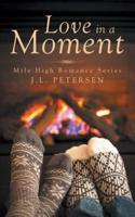 Love in a Moment: Mile High Romance Series