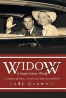 Widow: A Four-Letter Word: A Memoir of Men ... Loved, Lost, and Learned From