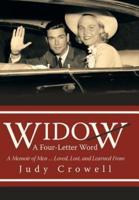 Widow: A Four-Letter Word: A Memoir of Men ... Loved, Lost, and Learned From