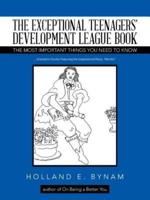 The Exceptional Teenagers' Development League Book: The Most Important Things You Need to Know