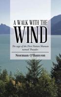 A Walk with the Wind: The saga of the First Nation Shaman named Thunder