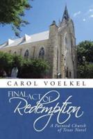 Final Act of Redemption: A Painted Church of Texas Novel