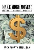 Make More Money!: The Fine Art of Asking ... Most Don't