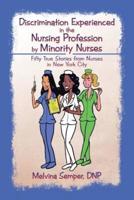 Discrimination Experienced in the Nursing Profession by Minority Nurses: Fifty True Stories from Nurses in New York City