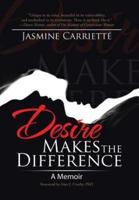 Desire Makes the Difference: A Memoir