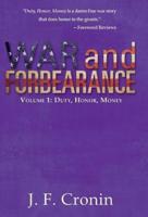 War and Forbearance: Volume 1: Duty, Honor, Money