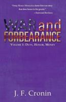 War and Forbearance: Volume 1: Duty, Honor, Money