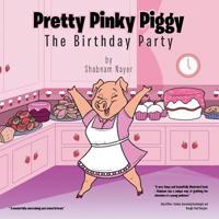 Pretty Pinky Piggy: The Birthday Party