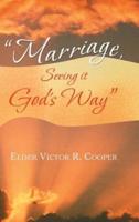 "Marriage, Seeing it God's Way"