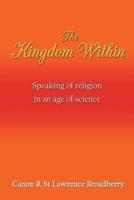 The Kingdom Within: Speaking of Religion in an Age of Science