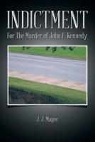 Indictment: For the Murder of John F. Kennedy