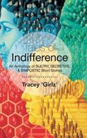 Tales of Indifference: An Anthology of Sultry, Secretive, & Simplistic Short Stories