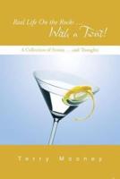 Real Life on the Rocks ... with a Twist!: A Collection of Stories ... and Thoughts