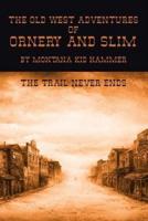 The Old West Adventures of Ornery and Slim: The Trail Never Ends