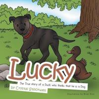 Lucky: The True Story of a Duck Who Thinks That He Is a Dog