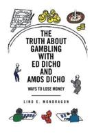 The Truth about Gambling with Ed Dicho and Amos Dicho: Ways to Lose Money