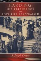 Harding, His Presidency and Love Life Reappraised