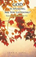 God Is Speaking, Are You Listening?: Encouraging Words for Us