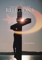 Two Different Religions: How Islam Perceives Christianity and What Is the Truth